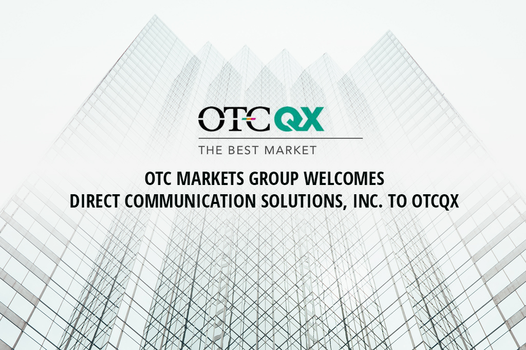 Read more about the article OTC Markets Group Welcomes Direct Communication Solutions, Inc. to OTCQX